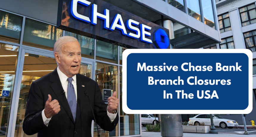 Massive Chase Bank Branch Closures In The USA: Detailed List and Impact