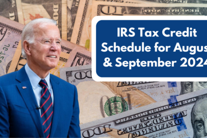 IRS Tax Credit Schedule for August & September 2024: Key Dates and Eligibility