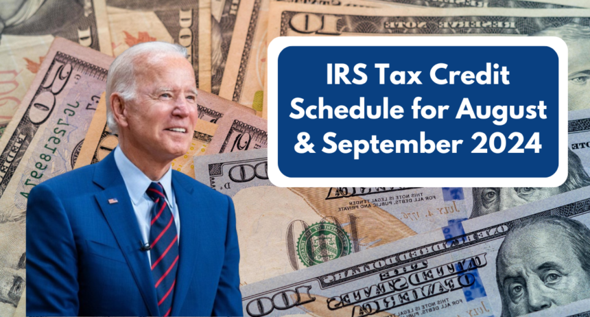 IRS Tax Credit Schedule for August & September 2024: Key Dates and Eligibility