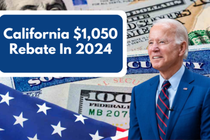 California $1,050 Rebate In 2024: Eligibility, Important Dates, and How to Claim