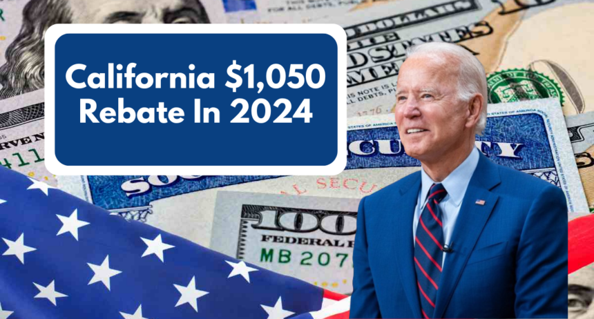 California $1,050 Rebate In 2024: Eligibility, Important Dates, and How to Claim