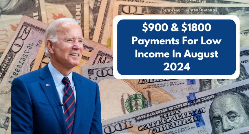 $900 & $1800 Payments For Low Income In August 2024: Eligibility & More