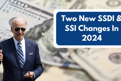 Two New SSDI & SSI Changes In 2024 – Unveiling Key Benefits You Can't Miss