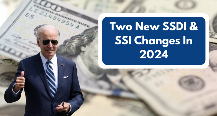 Two New SSDI & SSI Changes In 2024 – Unveiling Key Benefits You Can't Miss