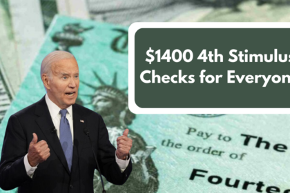 $1400 4th Stimulus Checks for Everyone: Eligibility & Payment Dates Revealed