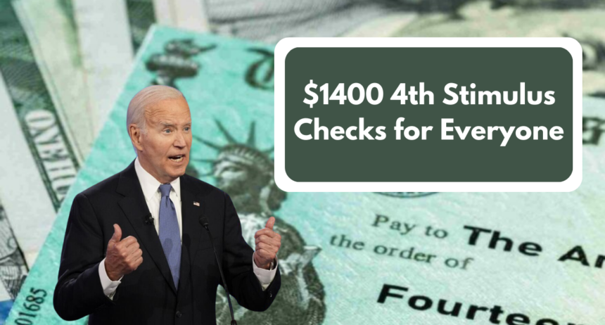 $1400 4th Stimulus Checks for Everyone: Eligibility & Payment Dates Revealed