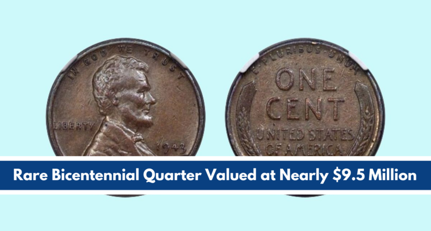 Rare Bicentennial Quarter's $9.5 Million Value – Plus 5 Historic Coins Worth Over $30 Million